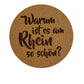 Kork Untersetzer - rund - Warum ist es am Rhein so schön?