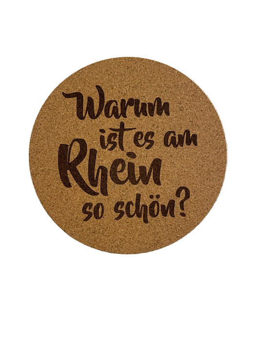 Kork Untersetzer - rund - Warum ist es am Rhein so schön?